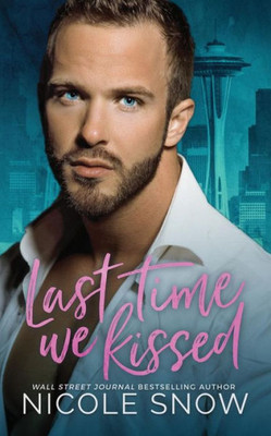 Last Time We Kissed: A Second Chance Romance