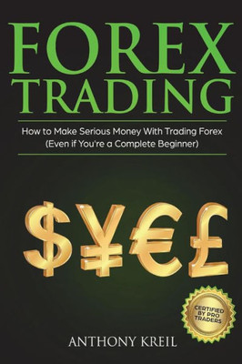 Forex Trading: The #1 Forex Trading Guide to Learn the Best Trading Strategies to 10x Your Profits (Bonus Beginner Lessons: Basics Explained in Simple Terms, Money Management System, and Much More!)