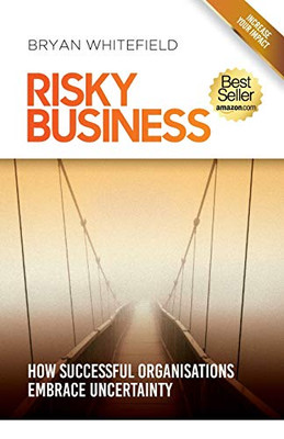 Risky Business: How Successful Organisations Embrace Uncertainty