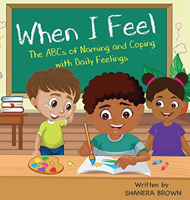 When I Feel: The ABCs of Naming and Coping with Daily Feelings - Hardcover