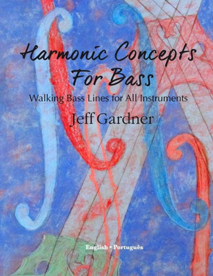 Harmonic Concepts for Bass: Walking Bass Lines for All Instruments