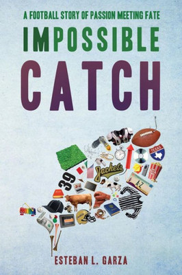 Impossible Catch: A Football Story Of Passion Meeting Fate