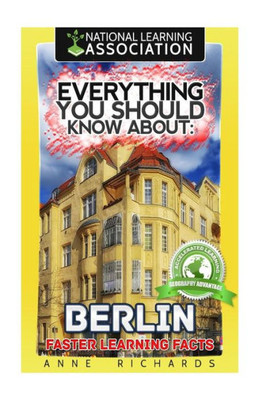 Everything You Should Know About: Berlin