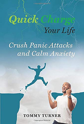 Quick Charge Your Life: Crush Panic Attacks and Calm Anxiety - Hardcover