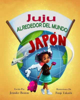 Juju ALREDEDOR DEL MUNDO (Juju 'Round The World) (Spanish Edition)