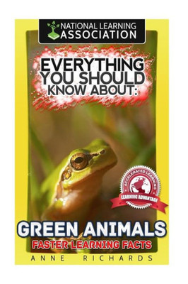 Everything You Should Know About: Green Animals