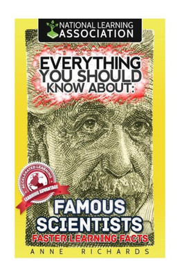 Everything You Should Know About: Famous Scientists