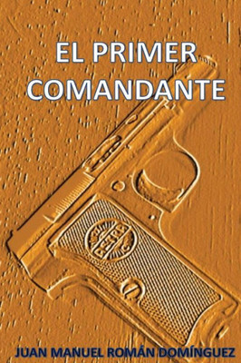 El Primer Comandante (Spanish Edition)