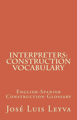 Interpreters: Construction Vocabulary: English-Spanish Construction Glossary