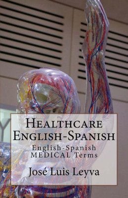 Healthcare English-Spanish: English-Spanish MEDICAL Terms