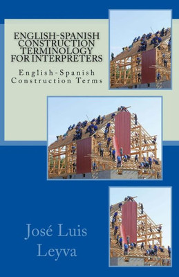 English-Spanish Construction Terminology for Interpreters: English-Spanish Construction Terms