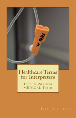 Healthcare Terms for Interpreters: English-Spanish MEDICAL Terms