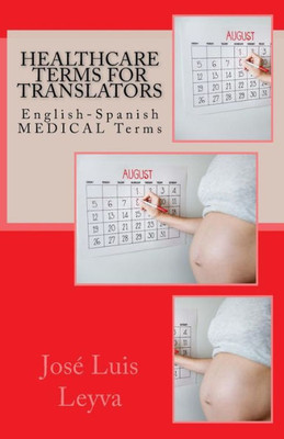 Healthcare Terms for Translators: English-Spanish MEDICAL Terms
