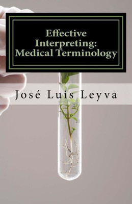 Effective Interpreting: Medical Terminology: Essential English-Spanish MEDICAL Terms