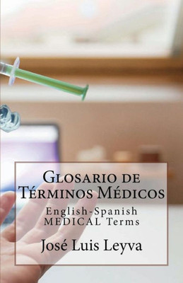Glosario de Términos Médicos: English-Spanish MEDICAL Terms (Spanish Edition)