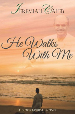 He Walks With Me (The Caleb Saga)