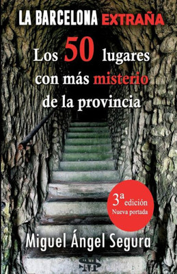 La Barcelona extraña. 50 lugares con misterio de la provincia. 3ª edición (Narrativa de Misterio) (Spanish Edition)