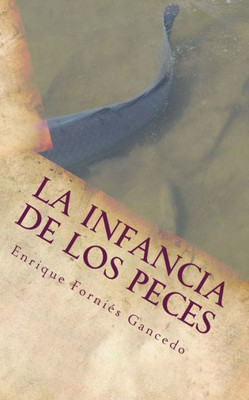La infancia de los peces (Spanish Edition)