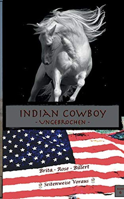 Indian Cowboy: Ungebrochen (German Edition)