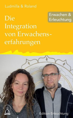 Die Integration von Erwachenserfahrungen: Erwachen & Erleuchtung (Edition Erleuchtung) (German Edition)