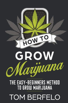 How to grow marijuana: The easy-beginners method to grow marijuana