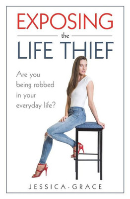 Exposing the Life Thief: Are you being robbed in your everyday life?