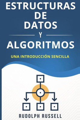 Estructuras De Datos y Algoritmos: Una Introducciòn Sencilla (Inteligencia Artificial) (Spanish Edition)