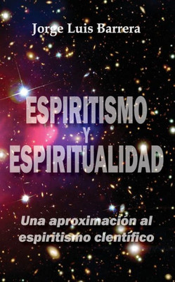 Espiritismo y espiritualidad: Una aproximación al espiritismo científico (Spanish Edition)