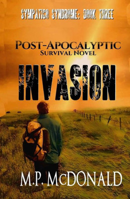 Invasion: A Post-Apocalyptic Survival Novel (Sympatico Syndrome)