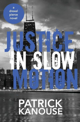 Justice in Slow Motion (Drexel Pierce)
