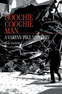 Hoochie Coochie Man: A Varian Pike Mystery (Varian Pike Mysteries)