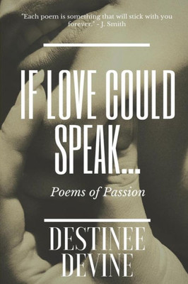 If Love Could Speak...: Poems of Passion