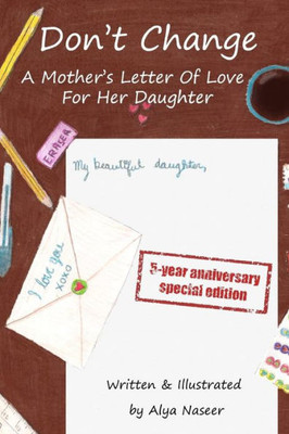 Don't Change: A Mother's Letter of Love for Her Daughter - Special Edition