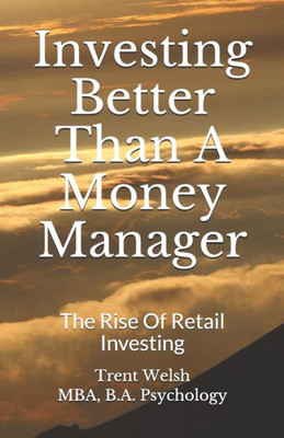 Investing Better Than A Money Manager: The Rise Of Retail Investing