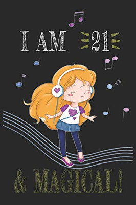 I AM 21 and Magical !! Girly Music sheet book: A sheet music For Girly Music  Lovers , Birthday & Christmas Present For Girly Music Lovers ,21 years old Gifts