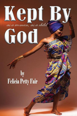 Kept By God: As A Woman, As A Child