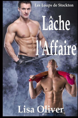 Lache L'affaire (Les Loups de Stockton) (Volume 1) (French Edition)