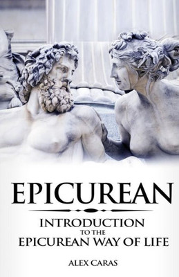 Epicurean: Introduction to the Epicurean Way of Life