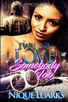 I Wanna Love Somebody Too: I Wanna Love Somebody Part 2