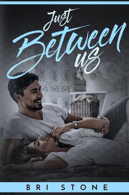 Just Between Us: A Friends to Lovers Romance