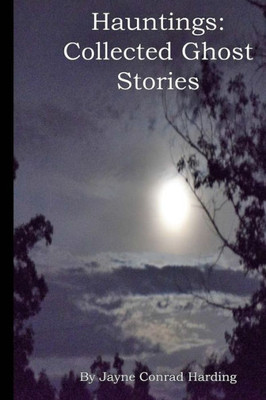 Hauntings: Collected Ghost Stories