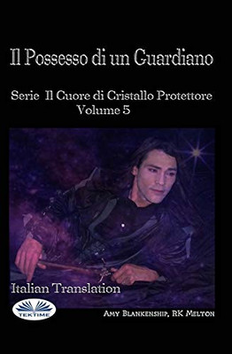 Il Possesso di un Guardiano: Serie Il Cuore di Cristallo Protettore Volume 5 (Italian Edition)