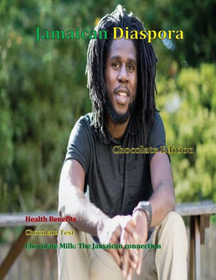 Jamaican Diaspora: Chocolate Edition (Jamaican Diaspora Magazine #3)
