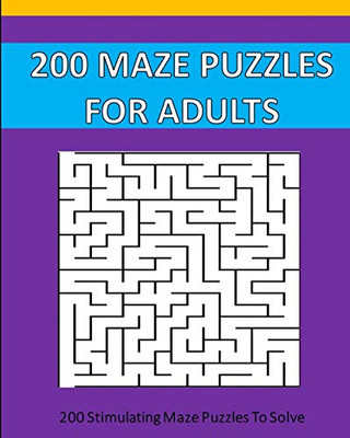 200 Maze Puzzle For Adults: 200 Maze Puzzles To Solve.