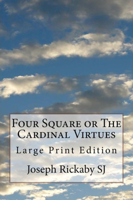 Four Square or The Cardinal Virtues: Large Print Edition