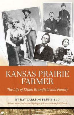 Kansas Prairie Farmer: The Life of Elijah Brumfield and Family