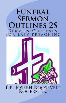 Funeral Sermon Outlines 2S: Sermon Outlines For Easy Preaching (Funeral Sermons)