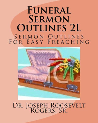 Funeral Sermon Outlines 2L: Sermon Outlines For Easy Preacing (Funeral Sermons 2L)