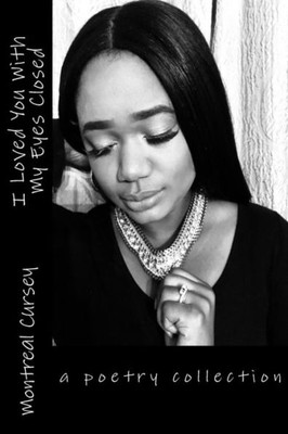 I Loved You With My Eyes Closed: a poetry collection