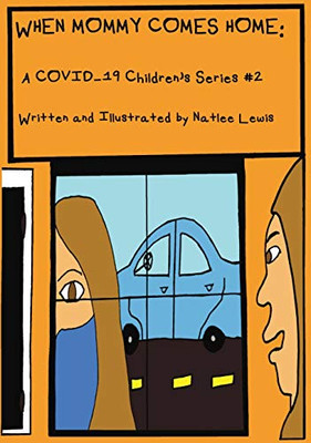 When Mommy Comes Home: A COVID-19 Children's Series #2
